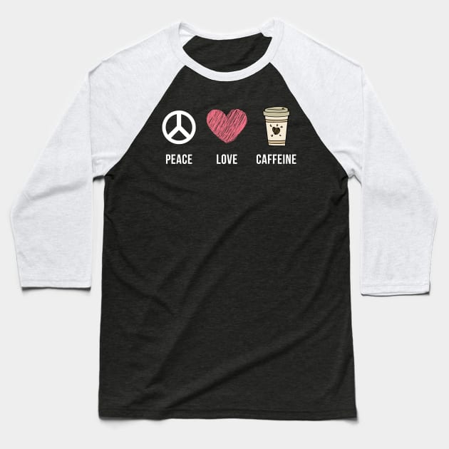 Peace Love Caffeine Baseball T-Shirt by Forever December